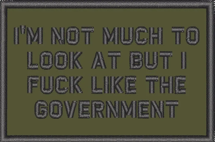 I'm Not Much to Look At But I Fuck Like The Government - 2x3 Patch